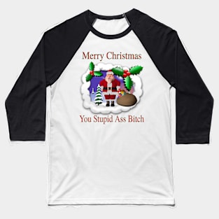 Merry Christmas You Stupid A$$ B ! T C H - Funny Ugly Christmas Sweater Baseball T-Shirt